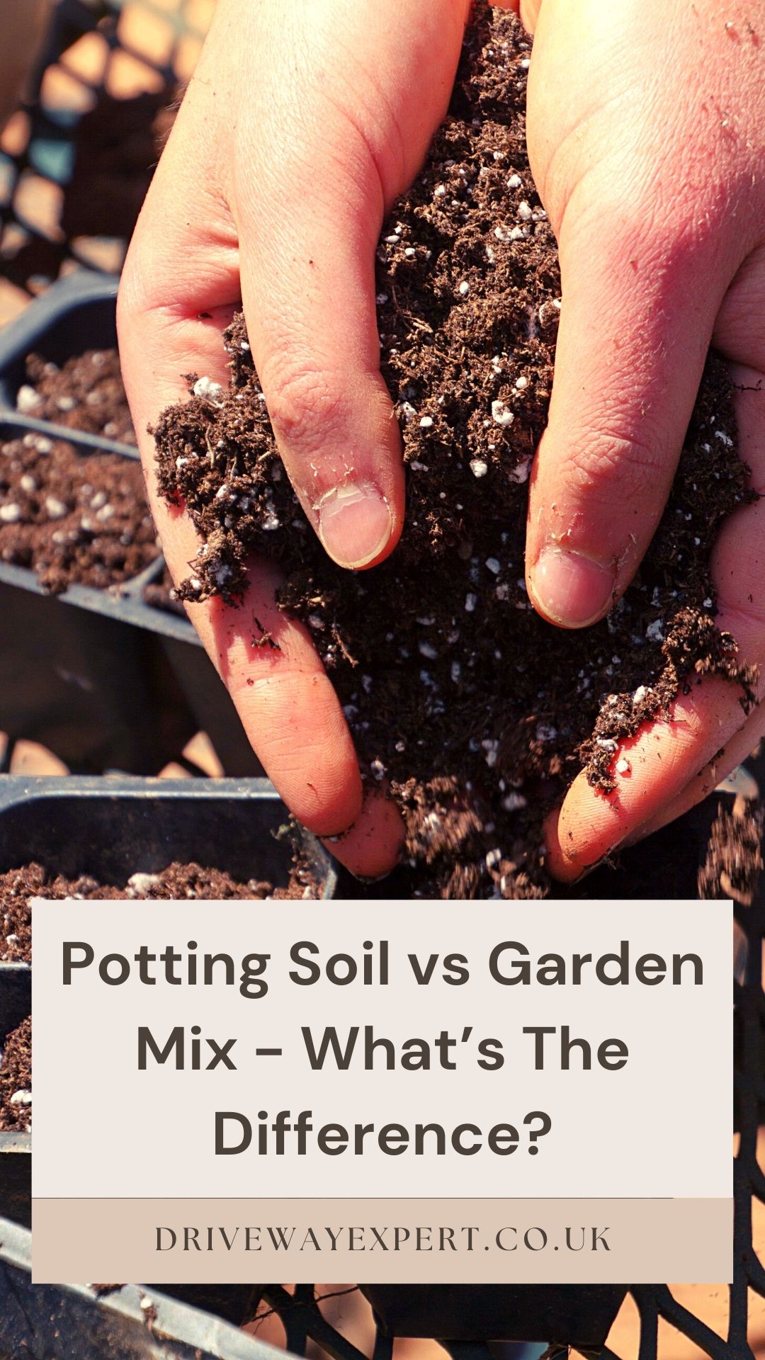 Potting Soil vs Garden Mix What’s The Difference? Driveway Expert